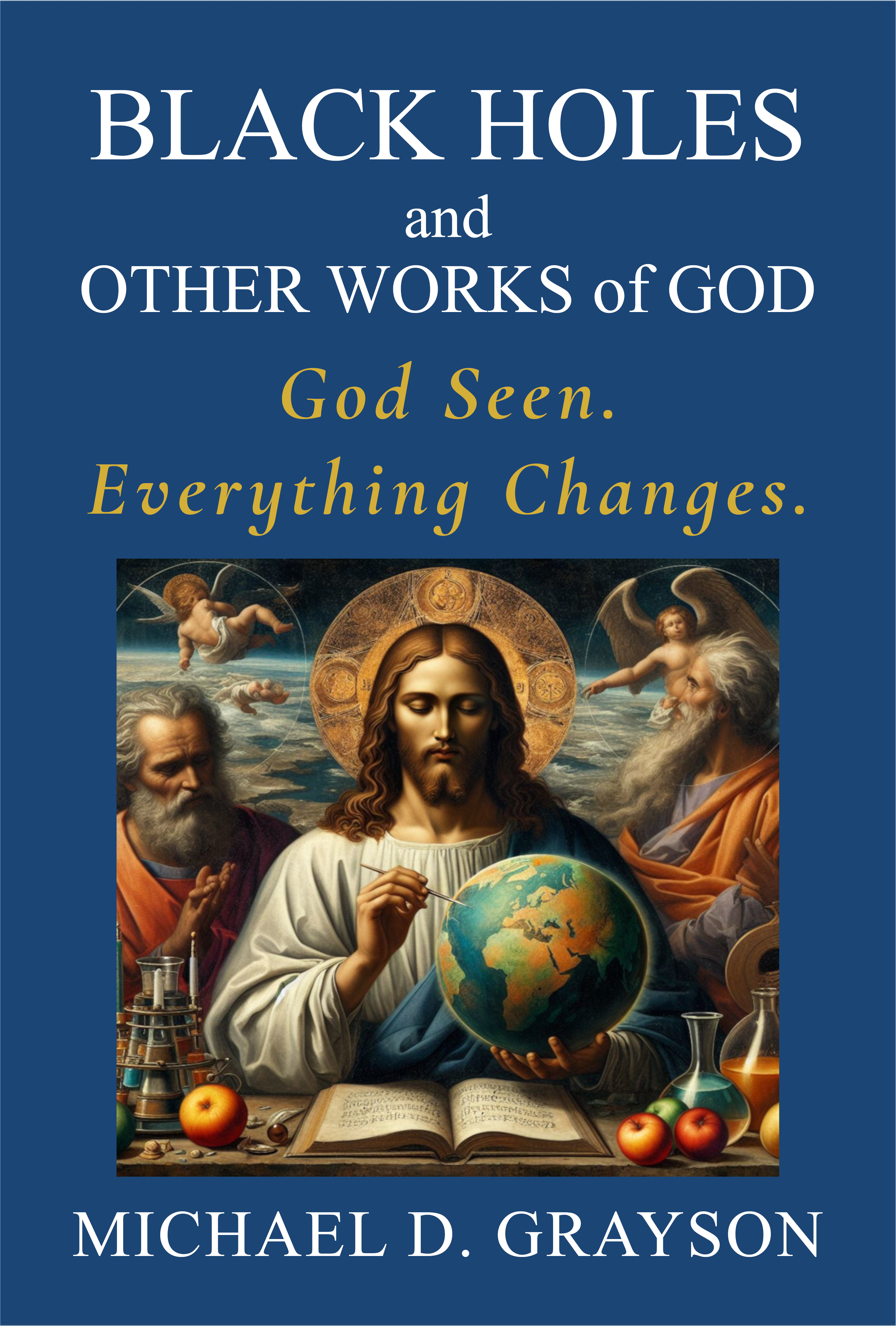 Black Holes and Other Works of God by Michael D. Grayson